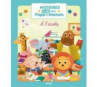 Histoires à lire avec papa et maman - A l'école Collectif (Auteur), Laure Macotta (Illustration)