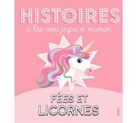Histoires à lire avec papa et maman - Fées et licornes Nouvelle édition - Sophie de Mullenheim - Fleurus - broché - Contes et légendes jeunesse