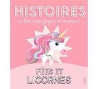 Histoires à lire avec papa et maman - Fées et licornes Sophie De Mullenheim (Auteur), Collectif (Illustration)