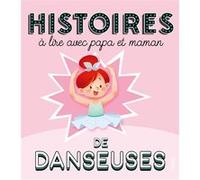 Histoires à lire avec papa et maman - Les danseuses Olivier Dupin (Auteur), Marie Ecarlat (Illustration), Delphine Doreau (Illustration), Ariane Delrieu (Illustration)