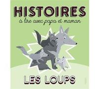 Histoires à lire avec papa et maman - Les loups Ghislaine Biondi (Auteur), Madeleine Brunelet (Illustration), Marie Flusin (Illustration)