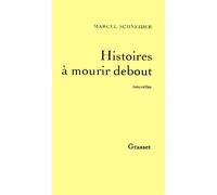 Histoires à mourir debout - Marcel Schneider - Grasset - Livre
