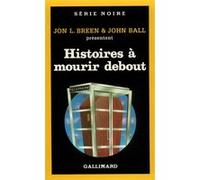 Histoires à mourir debout William F. Nolan (Auteur), Brian Garfield (Auteur), John Ball (Auteur), Richard Levinson (Auteur), William Link (Auteur), Nan Hamilton (Auteur), Dan J. Marlowe (Auteur)