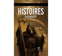 Histoires à mourir - Marc Lisle - Le Lys Bleu - broché - Nouvelles