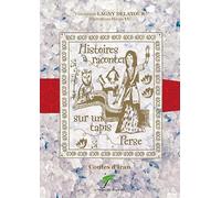 Histoires À Raconter Sur Un Tapis Perse - Contes D'iran