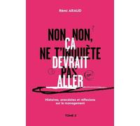 Histoires, Anecdotes Et Réflexions Sur Le Management - Tome 2, Non, Non, Ne T'inquiète Pas, Ça Devrait Aller