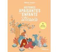 Histoires apaisantes pour enfants stressés: 18 histoires anti-stress