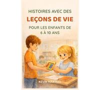 Histoires avec des leçons de vie pour les enfants de 6 à 10 ans