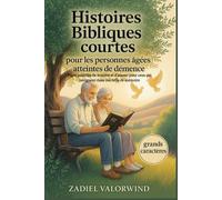 Histoires bibliques courtes pour les personnes âgées atteintes de démence: Pages paisibles de lumière et d'amour pour ceux qui naviguent dans des défis de mémoire