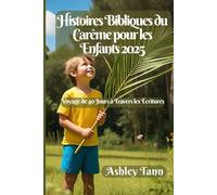 Histoires Bibliques Du Carême Pour Les Enfants 2025: Voyage De 40 Jours À Travers Les Écritures