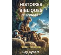 Histoires Bibliques Peu Connues: Récits et Réflexions