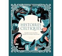 Histoires celtiques - Légendes et contes merveilleux d'Irlande, Écosse, Bretagne et Pays de Galles
