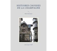 Histoires choisies de la Champagne Récits historiques - Jean-Jacques Tijet - Books On Demand - broché - Récit