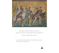 Histoires chrétiennes en images : espace, temps et structure de la narration: Byzance et Moyen Âge occidental