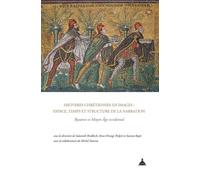 Histoires Chrétiennes En Images : Espace, Temps Et Structure De La Narration - Byzance Et Moyen Age Occidental