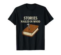 Histoires clouées dans le bois Charpentier Humour Book Plank T-Shirt