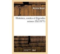 Histoires, contes et légendes suisses (Éd.1875)