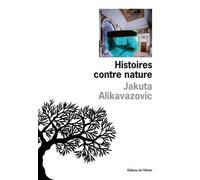 Histoires contre nature - Jakuta Alikavazovic - De L'olivier Eds - broché - Roman