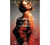 histoires coquines pour faire votre cinéma , les histoires érotiques dont vous êtes l'héroïne Esse, Eric (Auteur)