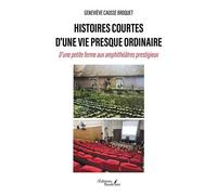 Histoires courtes d'une vie presque ordinaire D'une petite ferme aux amphithéâtres prestigieux - Geneviève Causse-Broquet - Baudelaire - broché - Autobiographie