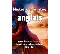 Histoires courtes en anglais: Pour les apprenants de niveau intermédiaire (B1-B2)