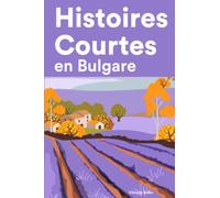 Histoires Courtes en Bulgare: Apprendre l’Bulgare facilement en lisant des histoires courtes