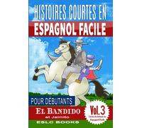 Histoires Courtes en Espagnol Facile pour Débutants: “El Bandido et Jaimito”: Avec plus de 60 exercices & 200 mots de vocabulaire