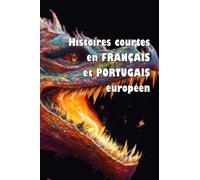 Histoires courtes en français et portugais européen (édition bilingue): Contos em francês e português europeu (edição bilíngue)