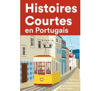 Histoires Courtes en Portugais: Apprendre l’Portugais facilement en lisant des histoires courtes