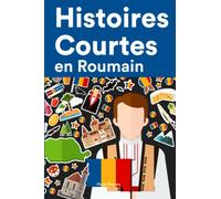 Histoires Courtes en Roumain: Apprendre l’Roumain facilement en lisant des histoires courtes