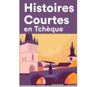Histoires Courtes en Tchèque: Apprendre l’Tchèque facilement en lisant des histoires courtes