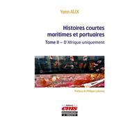 Histoires courtes maritimes et portuaires Tome 2 - D'Afrique uniquement - Yann Alix - Ems Management Et Societes - broché - Etude