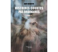 Histoires courtes pas ordinaires Tome 2 - Dany Desnoyer - Baudelaire - broché - Roman