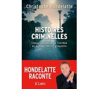 Histoires criminelles: L'empoisonneuse de Corrèze et autres récits glaçants.