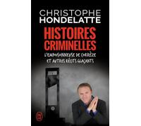 Histoires criminelles L'empoisonneuse de Corrèze et autres récits glaçants - Christophe Hondelatte - J'ai Lu - Poche - Essai