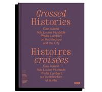 Histoires croisées Gae Aulenti, Ada Louise Huxtable, Phyllis Lambert, sur l’architecture et la ville - Marc-Antoine Dumas - Skira Paris - relié - Catalogue d'exposition