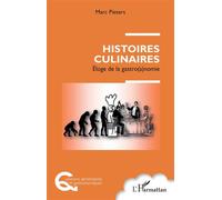 Histoires culinaires Eloge de la gastro(a)nomie - Marc Pieters - L'harmattan - broché - Essai