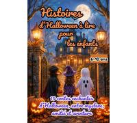 Histoires d’Halloween à lire pour les enfants: 15 contes enchantés d’Halloween, entre mystère, amitié et aventure