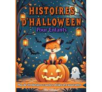 Histoires d’Halloween pour Enfants: Plus de 20 contes illustrés, courts et rassurants pour le rituel du coucher - dès 3 ans (magie, amitié, courage)