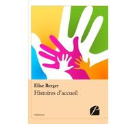 Histoires d'accueil - Elise Berger - Du Pantheon Eds - broché - Roman