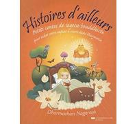 Histoires D'ailleurs - Petits Contes De Sagesse Bouddhiste Pour Aider Votre Enfant À Vivre Dans L'harmonie Et La Paix