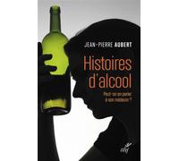 Histoires d'alcool - Jean-Pierre Aubert - Cerf - broché - Essai