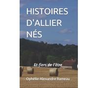 Histoires d'Allier Nés: Et fiers de l'être