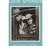 Histoires d'amour : Art, passion et tragédie