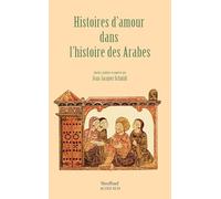 Jean-Jacques Schmidt – Histoires d'amour dans l'histoire des Arabes – Broché – Actes Sud