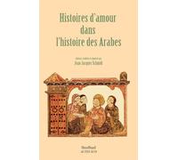 Jean-Jacques Schmidt – Histoires d'amour dans l'histoire des Arabes – Broché – Actes Sud