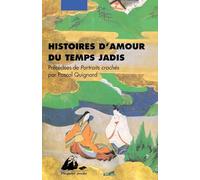 Histoires D'amour Du Temps Jadis - Précédées De Portraits Crachés Par Pascal Quignard