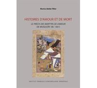 Histoires d'amour et de mort Le précis des martyrs de l’amour de Mugultay (M. 1361) - Monica Balda-Tillier - Inst.français Archeologie Orientale Du Caire - broché - Essai