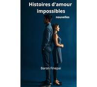 Histoires d'amour impossibles Nouvelles