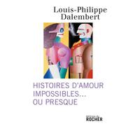 Histoires D'amour Impossibles - Ou Presque